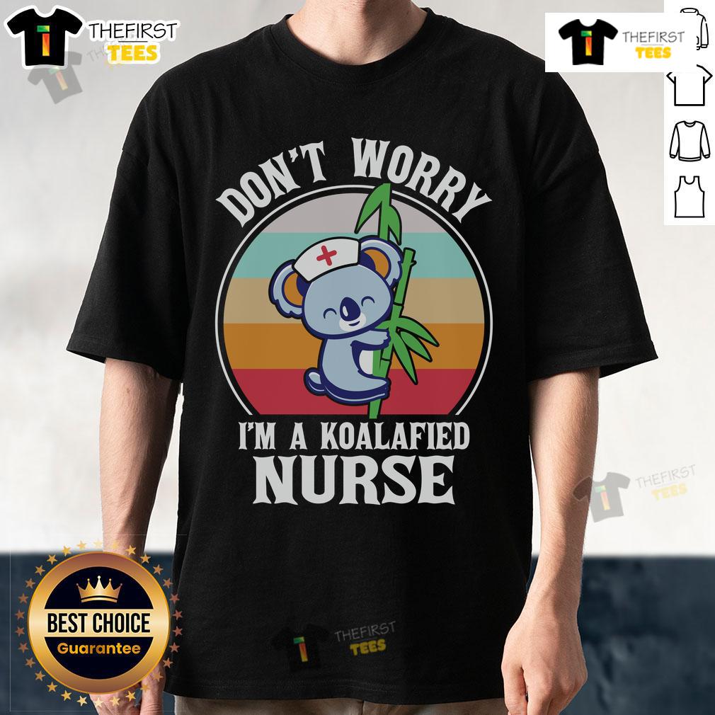 Cute Don'T Worry I'M A Koalafied Nurse T Shirt Cute 'Don't Worry I'm A Koalafied Nurse' T-Shirt featuring a playful koala design, perfect for nursing professionals.