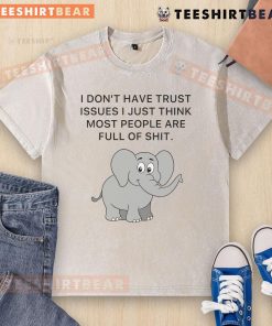 Cute elephant graphic on a washed t-shirt with the quote about trust issues and skepticism toward people.