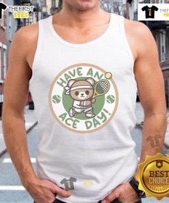 Adorable tennis bear graphic on a 'Have An Ace Day' tank top, perfect for sports lovers and casual wear enthusiasts.