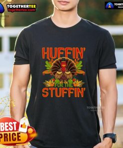 Alt Text: Cute Huffin' For The Stuffin Turkey Thanksgiving T-Shirt featuring a playful turkey graphic in festive colors.