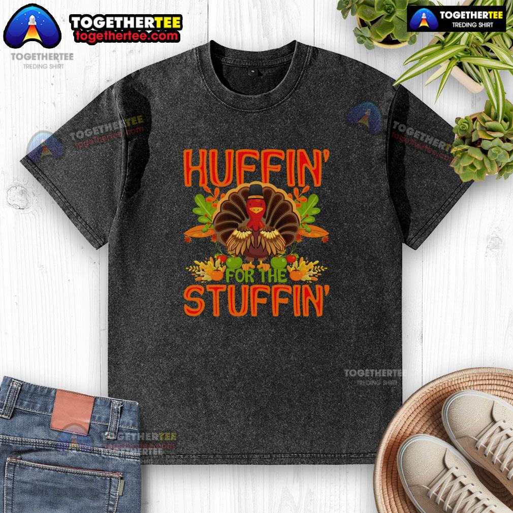 Cute Huffin' For The Stuffin Turkey Thanksgiving Washed T Shirt Alt Text: Cute Huffin for the Stuffin Turkey Thanksgiving washed t-shirt featuring a playful turkey design perfect for holiday celebrations.