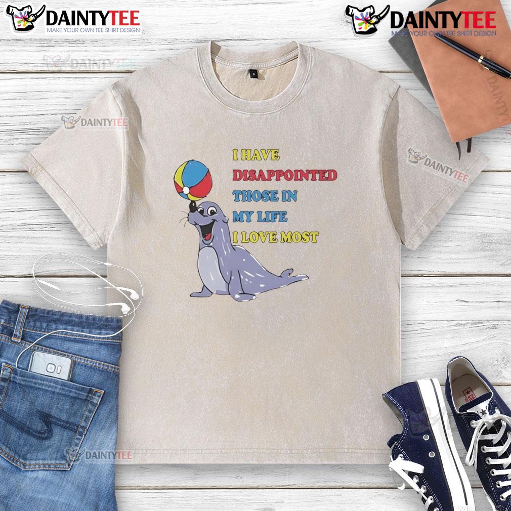 Cute I Have Disappointed Those In My Life I Love Most Washed T Shirt