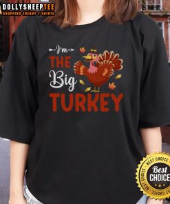 Cute I'm The Big Turkey Thanksgiving Ladies Tee featuring a fun turkey graphic and festive colors for holiday celebrations.