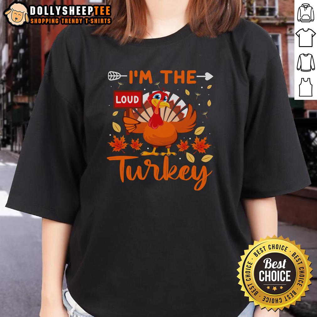 Cute I'M The Loud Turkey Funny Thanksgiving Ladies Tee Cute I'm the Loud Turkey Funny Thanksgiving Ladies Tee featuring a whimsical turkey design, perfect for holiday festivities.