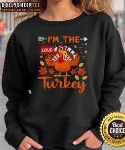Cute I'm The Loud Turkey funny Thanksgiving sweatshirt featuring a playful turkey design, perfect for holiday celebrations.