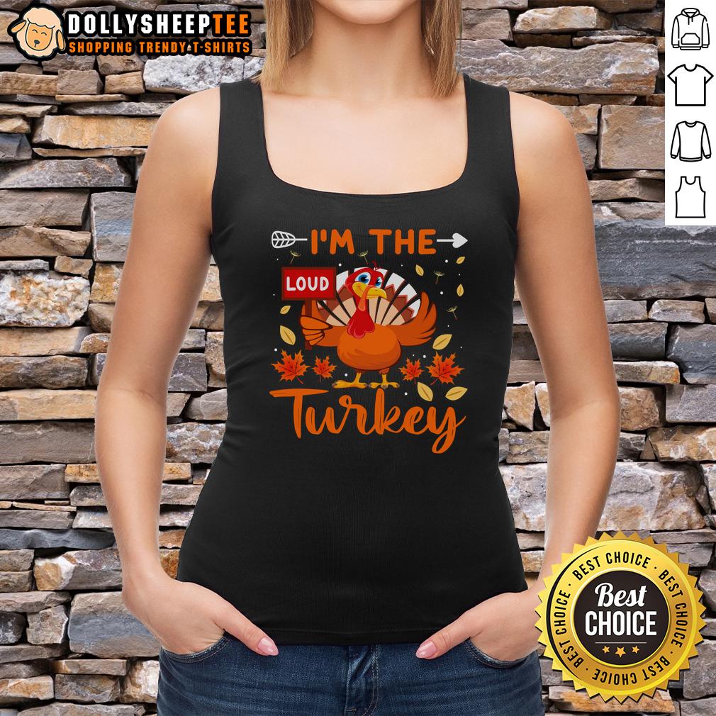 Cute I'M The Loud Turkey Funny Thanksgiving Tank Top Funny Thanksgiving tank top featuring a cute loud turkey design, perfect for holiday celebrations and festive gatherings.