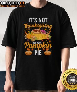 Alt Text: Cute 'It's Not Thanksgiving Without Pumpkin Pie' T-Shirt design featuring a whimsical pumpkin pie graphic for festive wear.