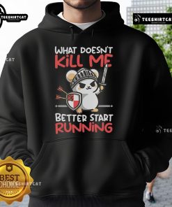 Cute knight mouse wearing a hoodie with 'What Doesn't Kill Me, Better Start Running' slogan for whimsical apparel.