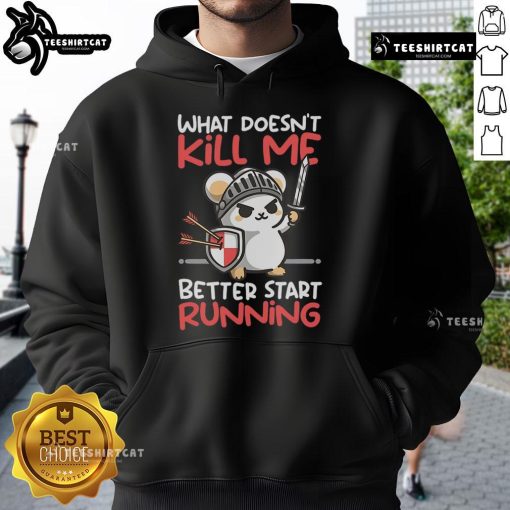 Cute knight mouse wearing a hoodie with 'What Doesn't Kill Me, Better Start Running' slogan for whimsical apparel.