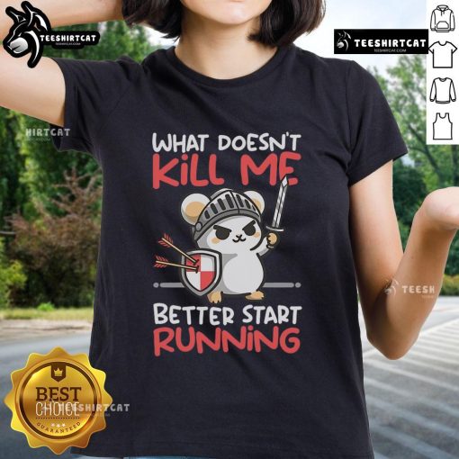 Alt Text: Cute Knight Mouse graphic on a ladies tee with the phrase What Doesn't Kill Me Better Start Running.