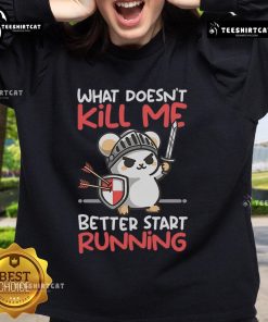Adorable knight mouse on a sweatshirt with the phrase 'What Doesn't Kill Me Better Start Running,' perfect for mouse lovers.