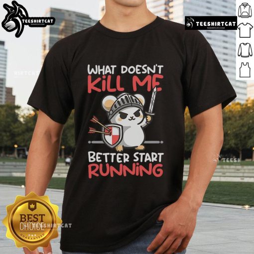 Alt Text: Cute knight mouse t-shirt with the phrase What Doesn't Kill Me Better Start Running in playful design.