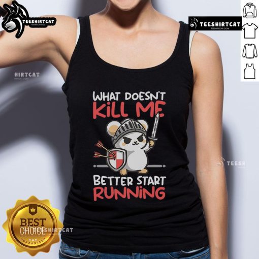 Alt Text: Adorable knight mouse wearing a tank top with What Doesn't Kill Me Better Start Running graphic design.