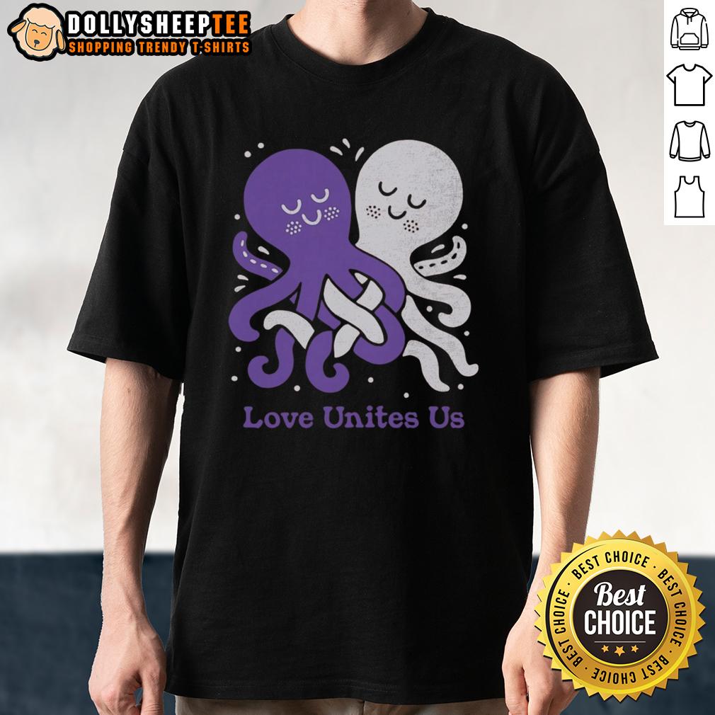 Cute Love Unites Us Octopi T Shirt Cute Love Unites Us Octopi T-Shirt featuring colorful octopus design symbolizing love and unity.