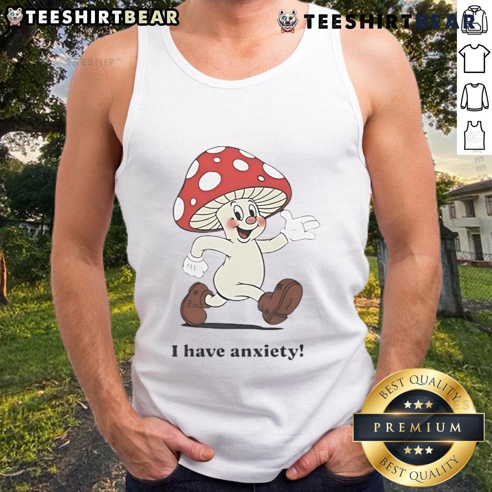 Cute Mushroom I Have Anxiety Tank Top Cute mushroom graphic on a tank top with 'I Have Anxiety' text, perfect for casual wear and expressing feelings.