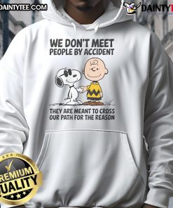 Alt Text: Cute Peanuts Snoopy hoodie with the quote 'We don't meet people by accident' showcasing a stylish design.