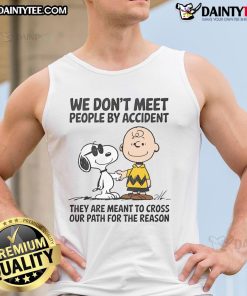 Cute Peanuts Snoopy tank top featuring the quote about meeting people for a reason, perfect for fans of Peanuts.
