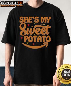 Alt Text: Cute She's My Sweet Potato Thanksgiving T-Shirt featuring a playful design for festive fall celebrations.