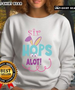 Alt Text: Cute Sir Hops A Lot Bunny Easter Rabbit sweatshirt featuring an adorable bunny design for festive spring wear.