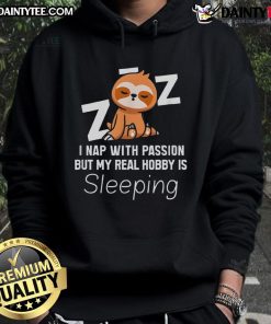 Cute sloth hoodie with 'I nap with passion but my real hobby is sleeping' text, perfect for cozy, relaxed outfits.
