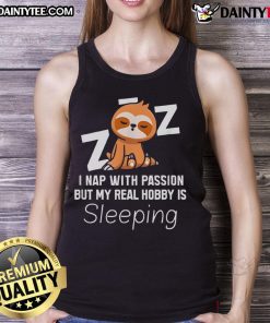 Cute sloth tank top with 'I Nap With Passion But My Real Hobby Is Sleeping' design, perfect for sloth lovers.