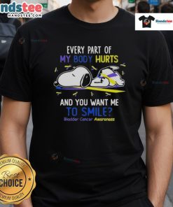Alt Text: Cute Snoopy graphic on a 'Every Part Of My Body Hurts' T-shirt for Bladder Cancer Awareness.