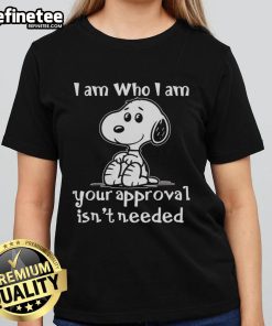 Cute Snoopy 'I Am Who I Am, Your Approval Isn't Needed' ladies tee featuring a playful Snoopy graphic.