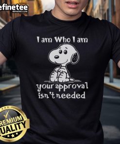 Alt Text: Cute Snoopy I Am Who I Am Your Approval Isnt Needed T-Shirt showcasing a playful design with vibrant colors.