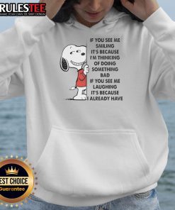 Alt Text: Cute Snoopy hoodie with the quote If you see me smiling, its because Im thinking of doing something bad.