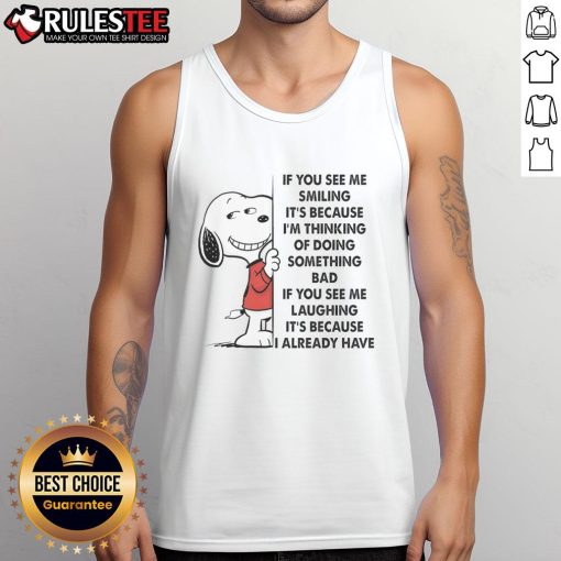 Alt Text: Cute Snoopy tank top with 'If you see me smiling, it's because I'm thinking of doing something bad' design.