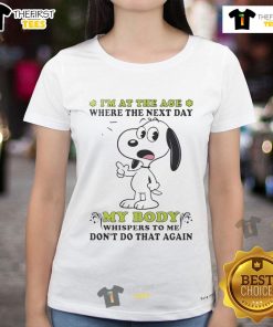Alt Text: Cute Snoopy t-shirt featuring 'I'm at the age where my body whispers - don't do that again' for ladies.