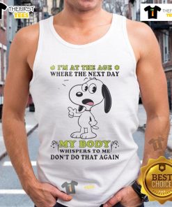 Cute Snoopy tank top with the phrase 'I'm at the age where my body whispers dont do that again' in playful font.