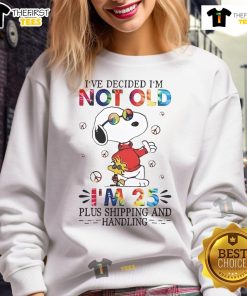 Alt Text: Cute Snoopy sweatshirt with 'I'm not old, I'm 25 plus shipping and handling' design for a fun, playful style.