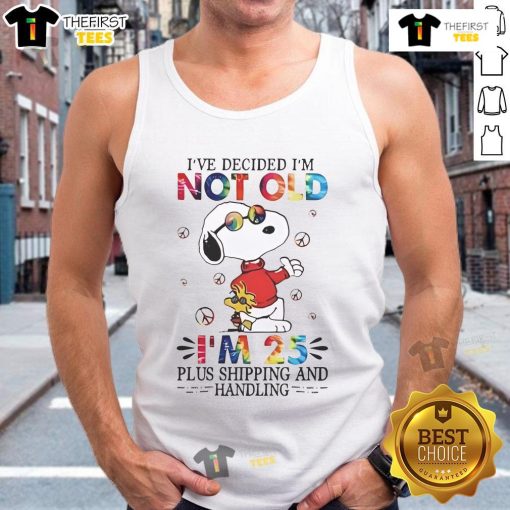Cute Snoopy tank top with 'I'm not old, I'm 25 plus shipping and handling' text, perfect for fun casual wear.