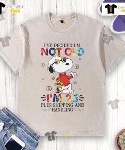 Cute Snoopy shirt with 'I'm not old, I'm 25 plus shipping and handling' text, perfect for casual wear.
