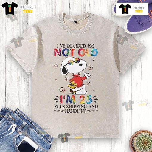 Cute Snoopy shirt with 'I'm not old, I'm 25 plus shipping and handling' text, perfect for casual wear.