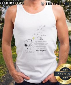 Cute Snoopy tank top with 'Life Will Always Throw Challenges Your Way, You Become Stronger' design for positive vibes.