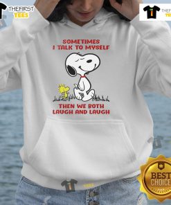 Alt Text: Cute Snoopy hoodie featuring the quote 'Sometimes I talk to myself, then we both laugh' for fans of Snoopy.
