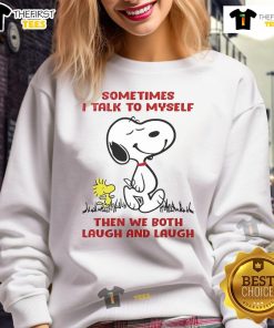 Cute Snoopy sweatshirt featuring the phrase Sometimes I talk to myself, then we both laugh in vibrant colors.