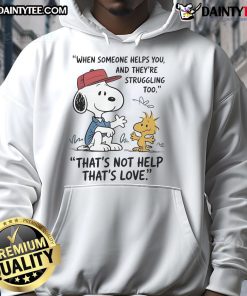 Alt Text: Cute Snoopy hoodie design featuring the quote about love and support when struggling together.