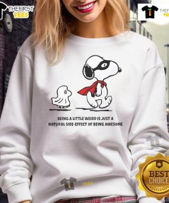 Cute Snoopy and Woodstock on a sweatshirt with the phrase 'Being a Little Weird is Just a Natural Side Effect of Being Awesome'.