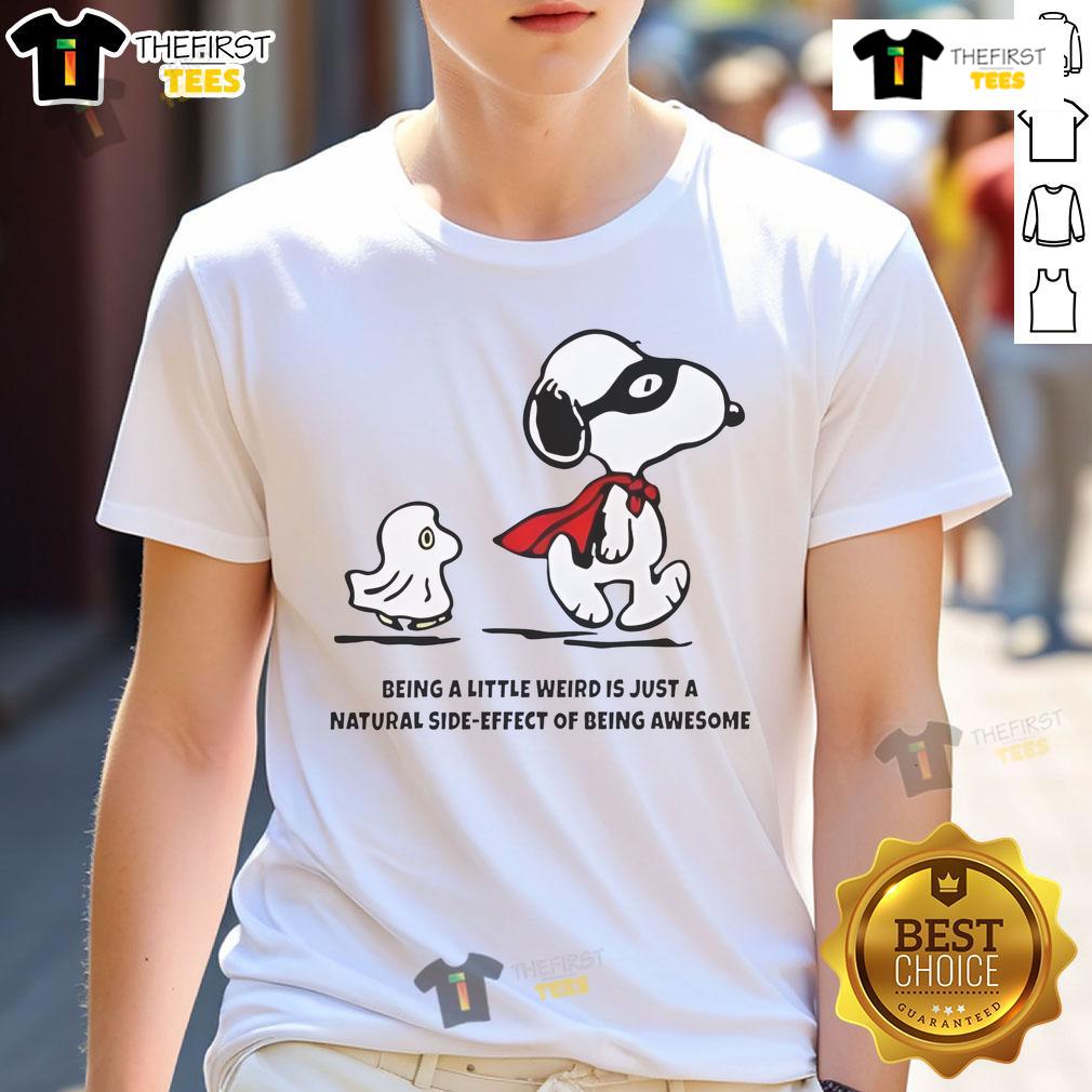 Cute Snoopy Woodstock Being A Little Weird Is Just A Natural Side-Effect Of Being Awesome T-Shirt Alt Text: Cute Snoopy and Woodstock graphic on a t-shirt with the phrase 'Being A Little Weird Is Just A Natural Side-Effect Of Being Awesome'.