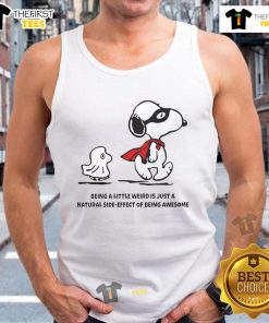 Alt Text: Cute Snoopy and Woodstock on a tank top, showcasing the phrase Being a little weird is just a natural side effect of being awesome.