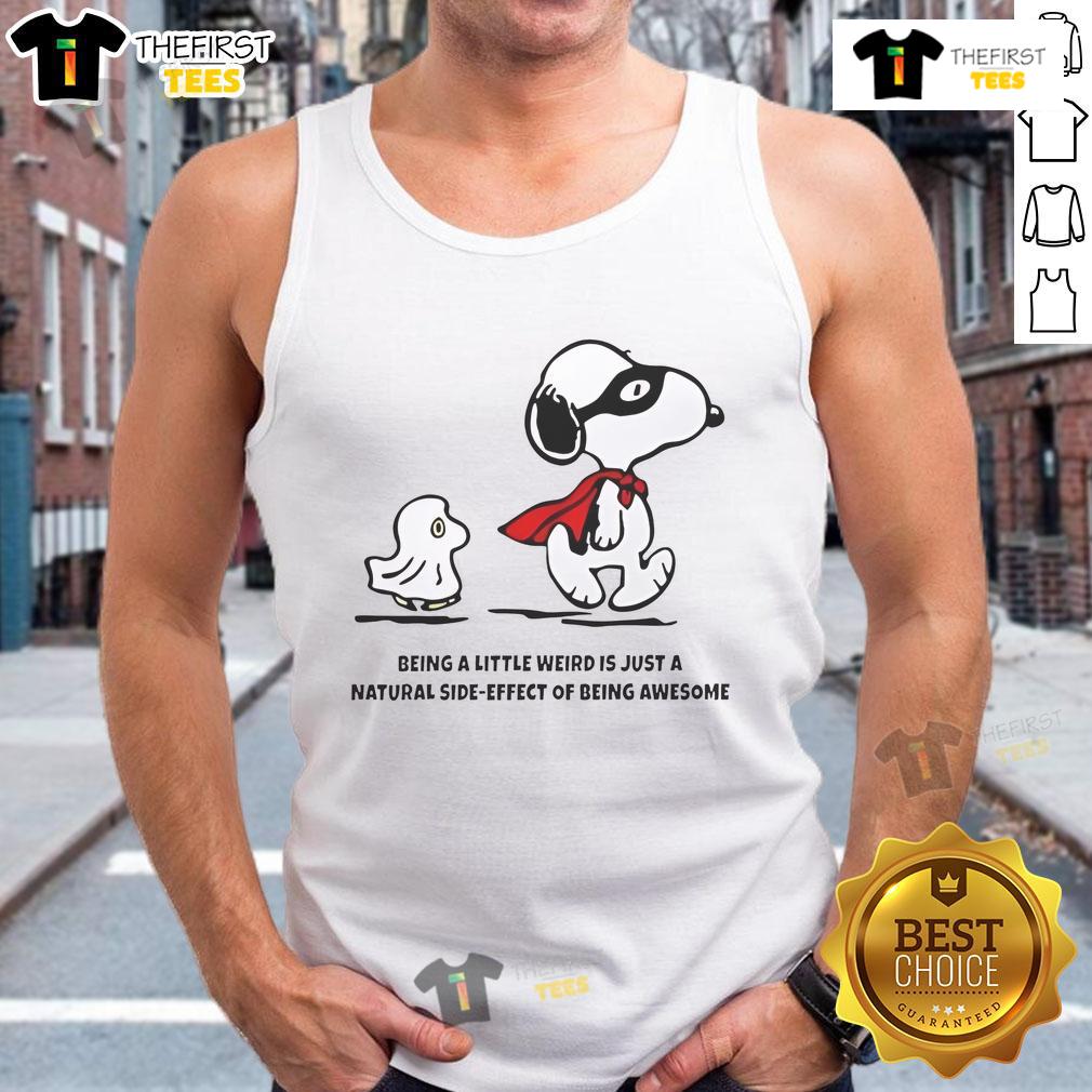 Cute Snoopy Woodstock Being A Little Weird Is Just A Natural Side-Effect Of Being Awesome Tank Top Alt Text: Cute Snoopy and Woodstock on a tank top, showcasing the phrase Being a little weird is just a natural side effect of being awesome.