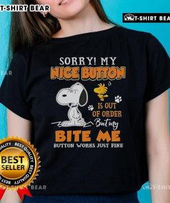 Cute Snoopy and Woodstock graphic on a ladies tee with 'Sorry, my nice button is out of order' and 'Bite me' design.