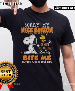 Alt Text: Cute Snoopy and Woodstock graphic on a 'Sorry My Nice Button Is Out Of Order' T-shirt with 'Bite Me' design.