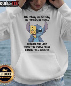 Cute Stitch Be Raw Be Open Be Honest Be Real hoodie design promoting authenticity and against fakeness.