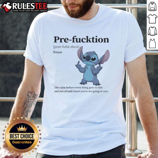 Alt Text: Cute Stitch Pre-Fucktion T-Shirt featuring 'The Calm Before Everything Goes To Shit' design for fun casual wear.