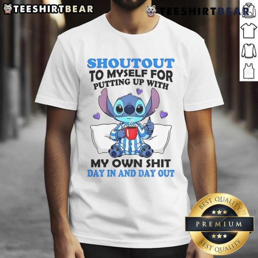 Alt Text: Cute Stitch Sleep T-Shirt featuring the phrase Shoutout To Myself For Putting Up With My Own Shit Day In And Day Out.