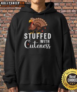 Adorable Cute Stuffed With Cuteness Turkey Thanksgiving Hoodie for festive fall celebrations and cozy gatherings.